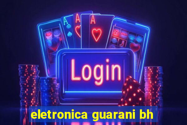 eletronica guarani bh